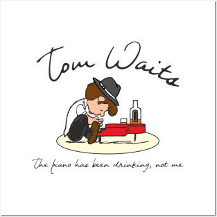 tom waits the piano has been drinking Posters and Art